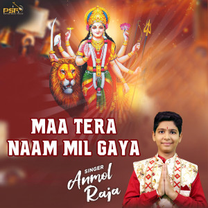 Listen to Maa Tera Naam Mil Gaya song with lyrics from Anmol Raja