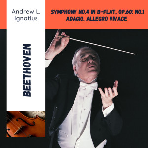 Andrew L. Ignatius的專輯Beethoven: Symphony No.4 in B-flat, Op.60: No.1 Adagio. Allegro vivace