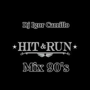 收聽Dj Igor Carrillo的Hit & Run Mix 90's歌詞歌曲