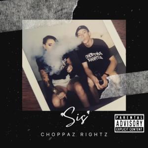 ดาวน์โหลดและฟังเพลง Sis (Explicit) พร้อมเนื้อเพลงจาก Choppaz Rightz