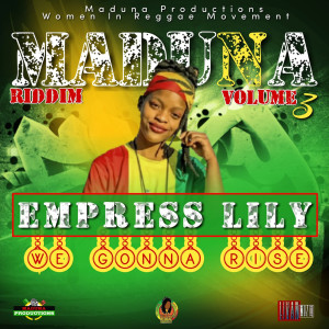 收聽Empress Lily的We Gonna Rise_Maduna Riddim Volume 3歌詞歌曲