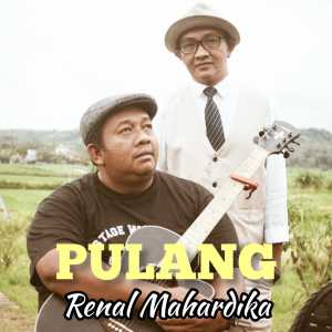 Listen to Pulang song with lyrics from Renal Mahardika