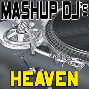 收聽Mashup DJ's的Heaven (Acapella Mix) [Re-Mix Tool] (Re-Mix Tool)歌詞歌曲