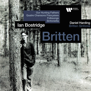 Ian Bostridge的專輯Britten: Our Hunting Fathers, Quatre chansons françaises, Folksongs & Sinfonietta