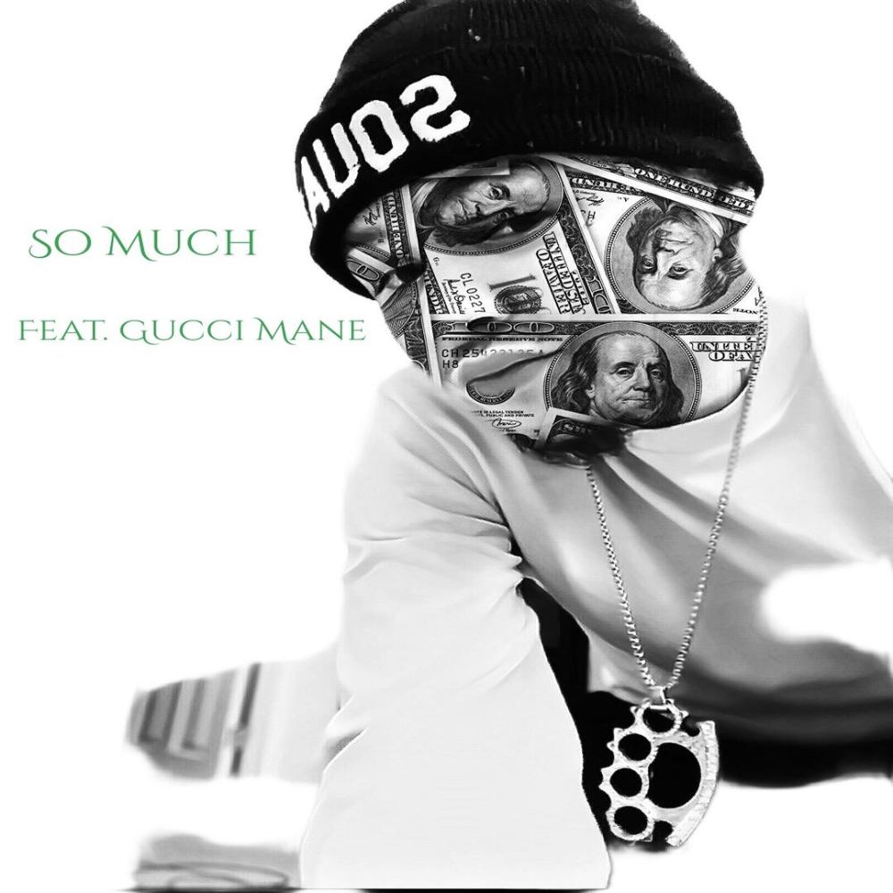 So Much (feat. Gucci Mane) (Explicit)