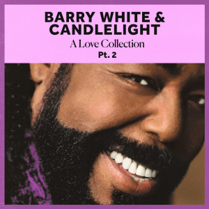 Barry White的專輯Barry White & Candlelight: A Love Collection Pt. 2