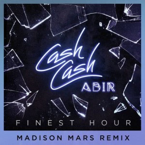 ดาวน์โหลดและฟังเพลง Finest Hour (feat. Abir) (Madison Mars Remix) พร้อมเนื้อเพลงจาก Cash Cash