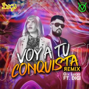 Dengarkan lagu VOY A TU CONQUISTA(feat. Digi) nyanyian O.v Lucky dengan lirik