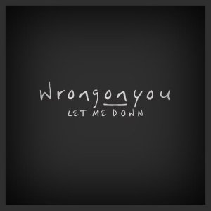 收聽WrongONyou的Let Me Down歌詞歌曲