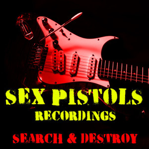 Sex Pistols的专辑Search & Destroy Sex Pistols Recordings