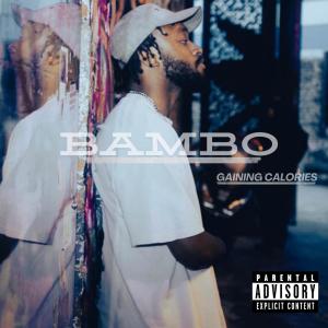 Bambo的專輯Gaining Calories (Explicit)