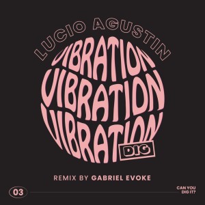 ดาวน์โหลดและฟังเพลง Vibration (Gabriel Evoke Remix) พร้อมเนื้อเพลงจาก Lucio Agustin