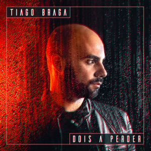Dengarkan Dois a Perder lagu dari Tiago Braga dengan lirik