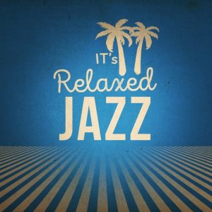 อัลบัม It's Relaxed Jazz ศิลปิน Relaxed Jazz