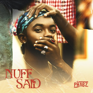 收聽Phabz的Nuff Said歌詞歌曲
