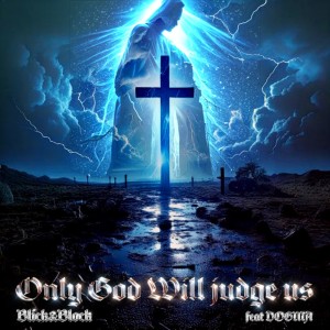 Listen to Only God Will Judge us (feat. DOGMA) (Explicit) song with lyrics from Blick