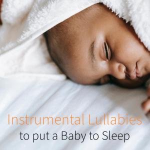 Instrumental Lullabies to put a Baby to Sleep