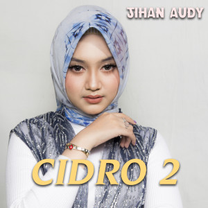 Listen to Cidro 2 song with lyrics from Jihan Audy