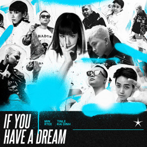 R.Tee的專輯If U Have A Dream (feat. R.Tee, Kai Đinh & Tinle)