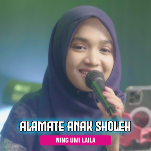 收聽Ning Umi Laila的Alamate Anak Sholeh歌詞歌曲