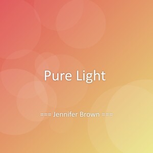 Listen to Pure Light song with lyrics from Jennifer Brown