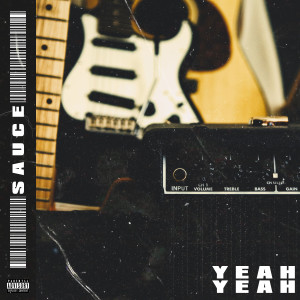 收聽Sauce的Yeah Yeah (Explicit)歌詞歌曲