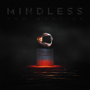 Mindless dari Too Martian