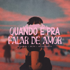 Quando É pra Falar de Amor