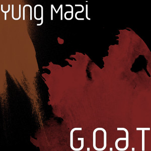 Listen to G.O.A.T (Explicit) song with lyrics from Yung Mazi