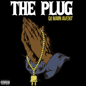 ดาวน์โหลดและฟังเพลง The Plug (Explicit) พร้อมเนื้อเพลงจาก Dj Main Avent