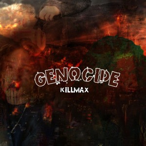 收聽KILLMAX的Genocide (Explicit)歌詞歌曲