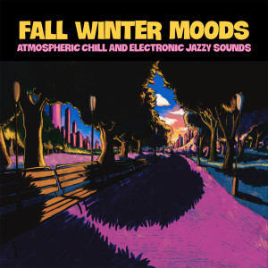 Album Fall Winter Moods (Atmospheric Chill and Electronic Jazzy Sounds) from Various