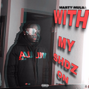 Album With My Shdz On (Explicit) from MARTY MULA