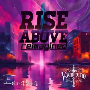 收聽Enigmo的Rise Above (feat. Vampiro)歌詞歌曲