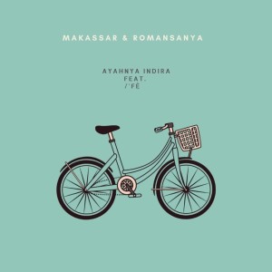 Dengarkan Makassar dan Romansanya lagu dari Ayahnya Indira dengan lirik