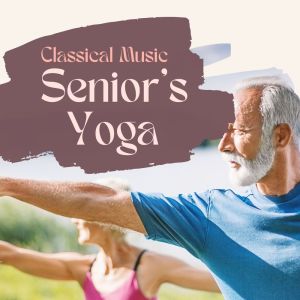 Album Senior's Yoga: Classical Music oleh Various Artists