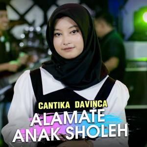 Dengarkan Alamate Anak Sholeh lagu dari Cantika Davinca dengan lirik