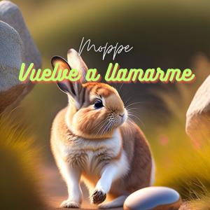ดาวน์โหลดและฟังเพลง Vuelve a llamarme (Explicit) พร้อมเนื้อเพลงจาก Moppe