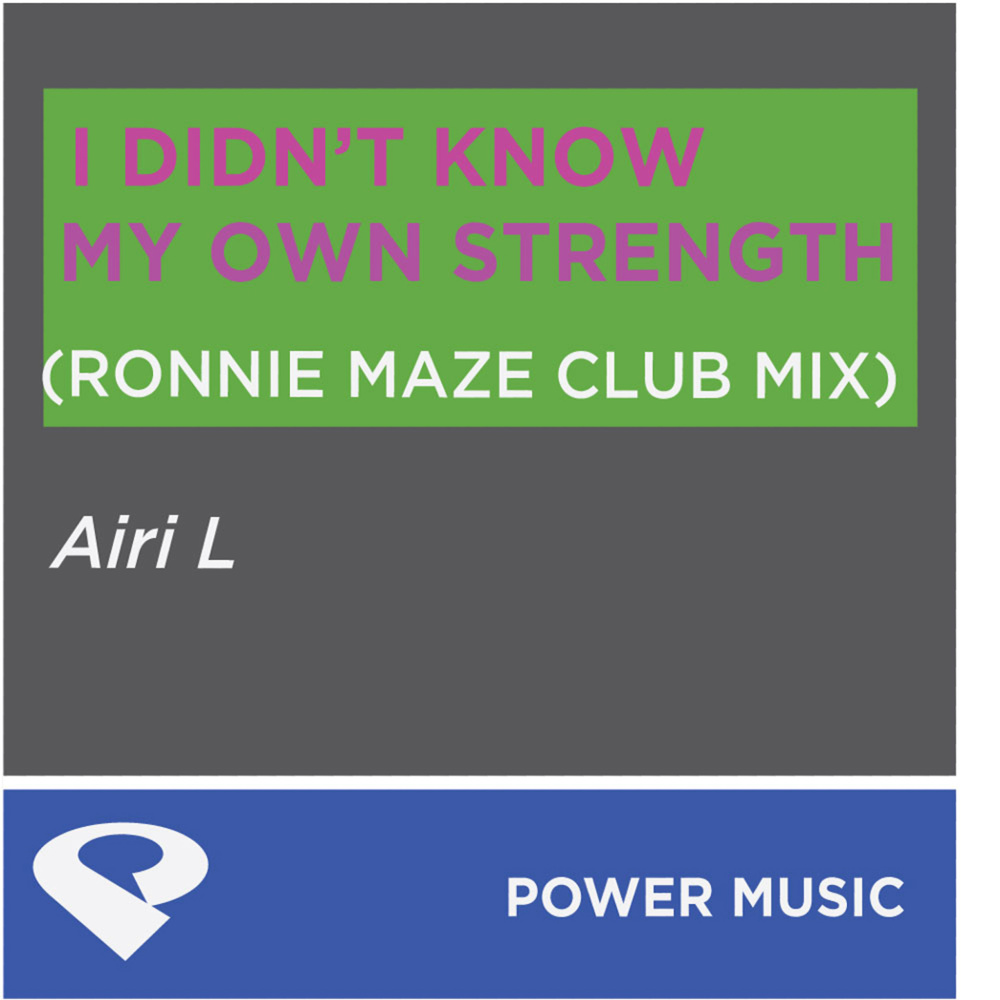 I Didn't Know My Own Strength (Ronnie Maze Club Mix)