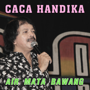 ดาวน์โหลดและฟังเพลง Air Mata Bawang พร้อมเนื้อเพลงจาก Caca Handika
