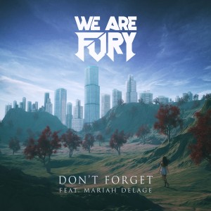 ดาวน์โหลดและฟังเพลง Don't Forget พร้อมเนื้อเพลงจาก We Are Fury