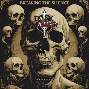 Listen to Breaking the Silence song with lyrics from Dark Matter