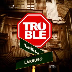 Album Trouble from Larruso