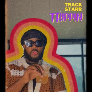 อัลบัม Trippin ศิลปิน Track Starr