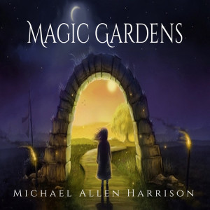 Album Magic Gardens oleh Michael Allen Harrison