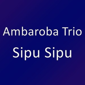 Ambaroba Trio的专辑Sipu Sipu