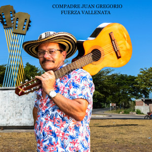 Dengarkan lagu Compadre Juan Gregorio nyanyian Fuerza Vallenata dengan lirik