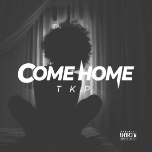 Album Come Home (Explicit) from TKP