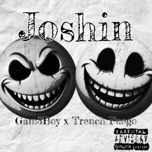 ดาวน์โหลดและฟังเพลง Joshin (Explicit) พร้อมเนื้อเพลงจาก Gam3boy