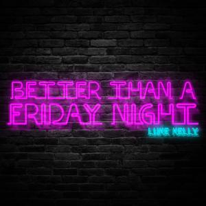 Luke Kelly的專輯Better Than A Friday Night (Demo)
